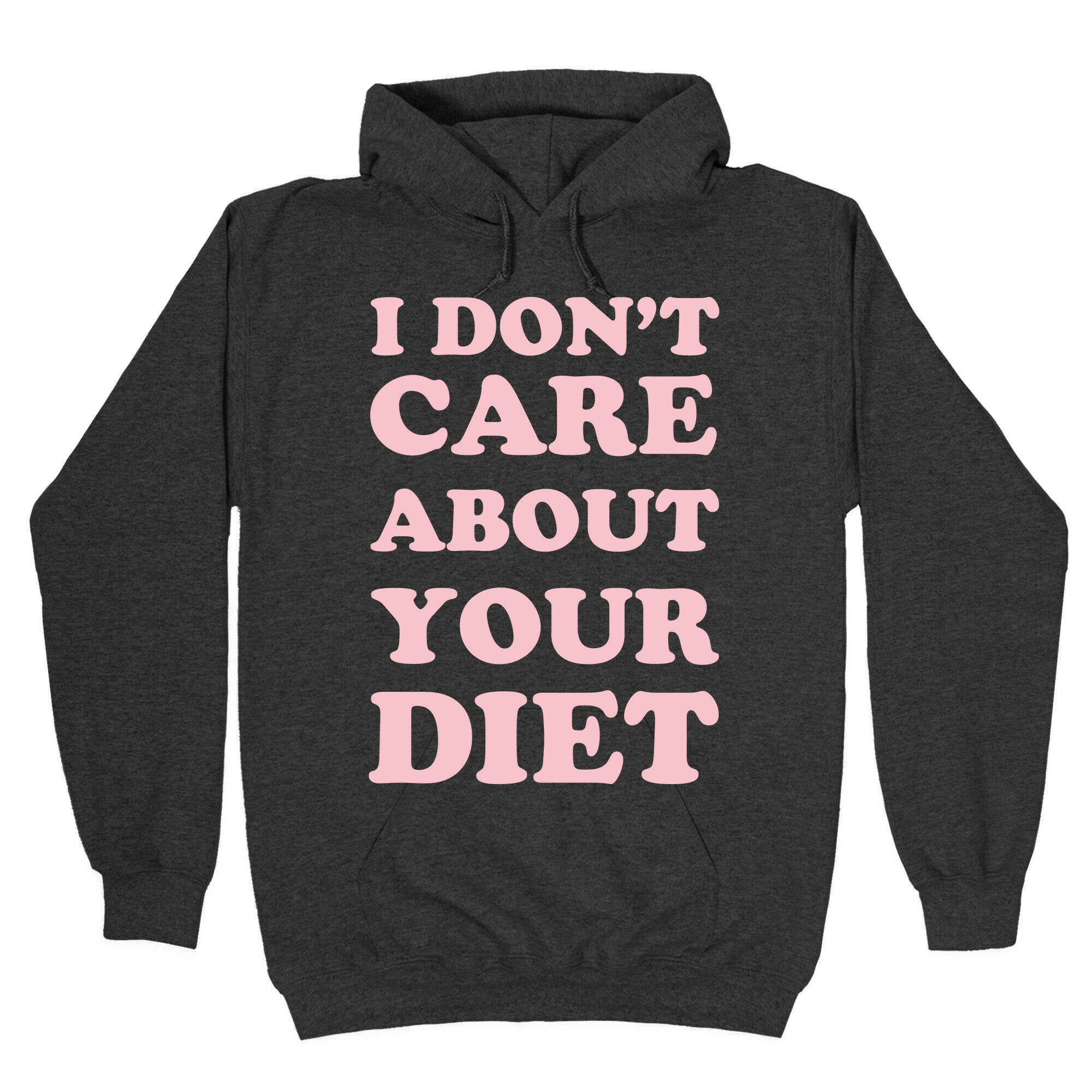 I Don't Care About Your Diet Hoodie